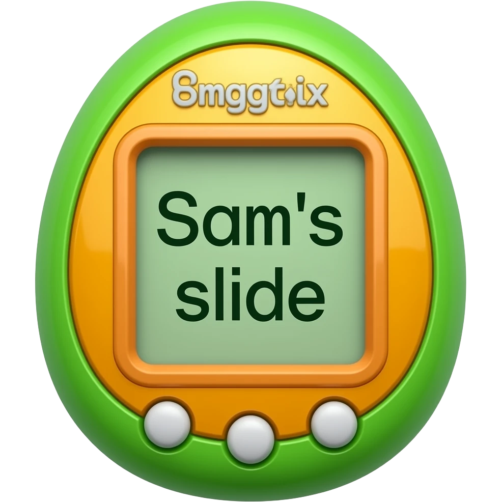 green and orange tamgotchi that says sam´s slide emoji