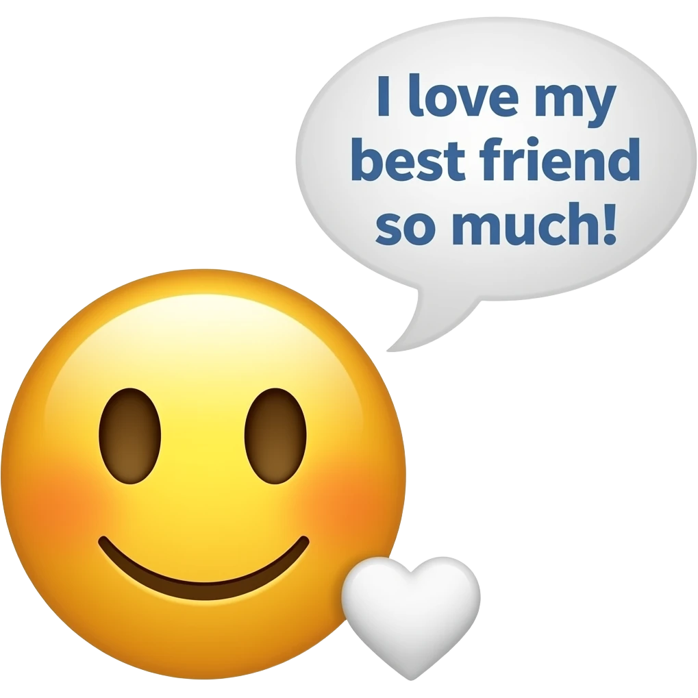Happy Emoji with a white heart saying, I love my best friend so much! emoji