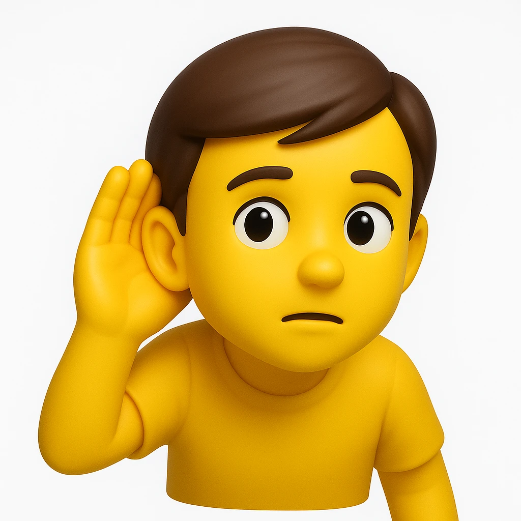 A 3D emoji in iOS emoji aesthetic style of a person holding one hand to their ear, leaning slightly forward as if trying to listen carefully, with a curious and attentive expression, glossy Apple-style design, clean white background.

 emoji