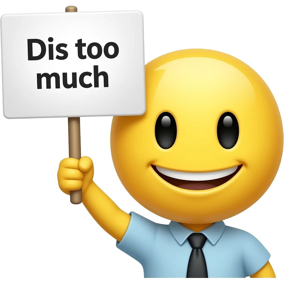 Yellow smiley face holding up a sign that says "Dis too much" emoji