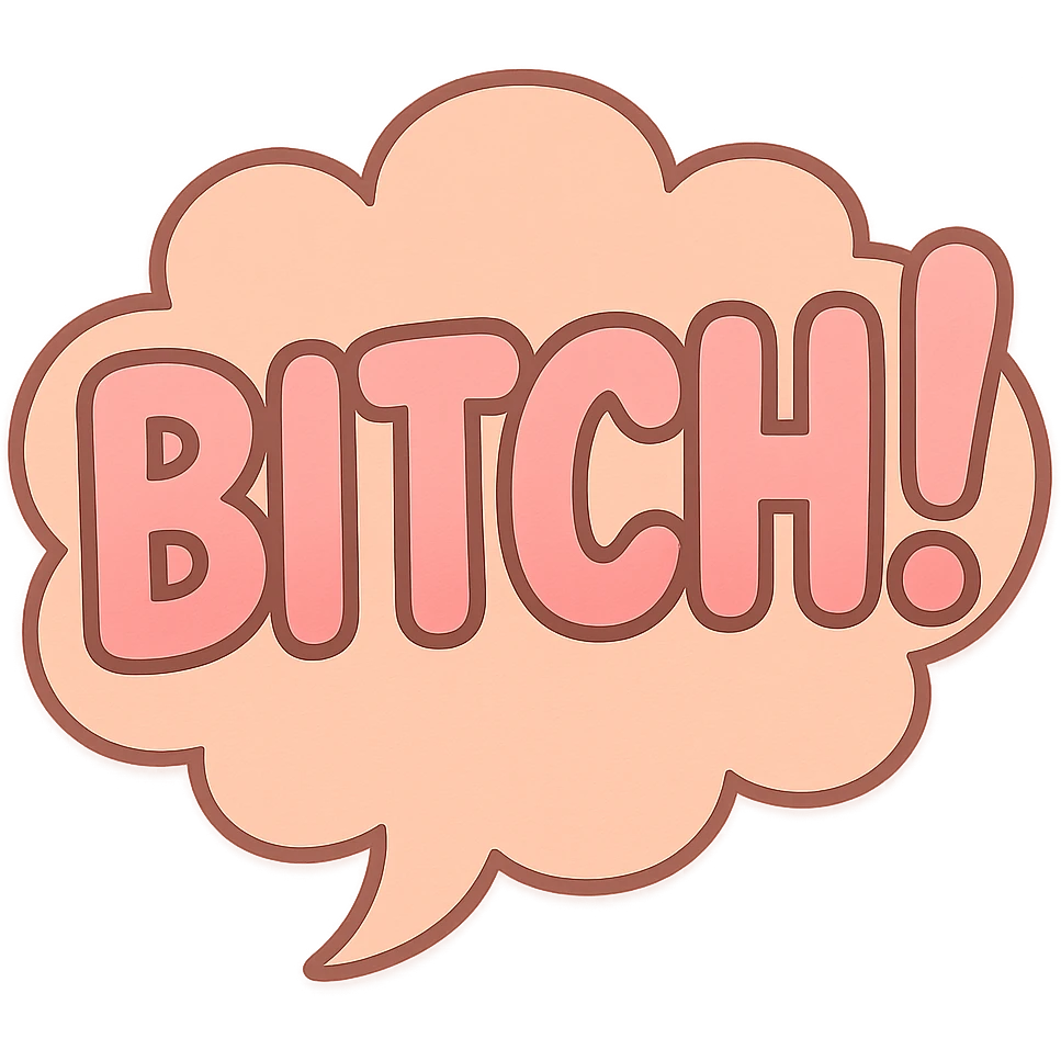 Letters in a big blurb-splash-bubble reading "BITCH!" emoji
