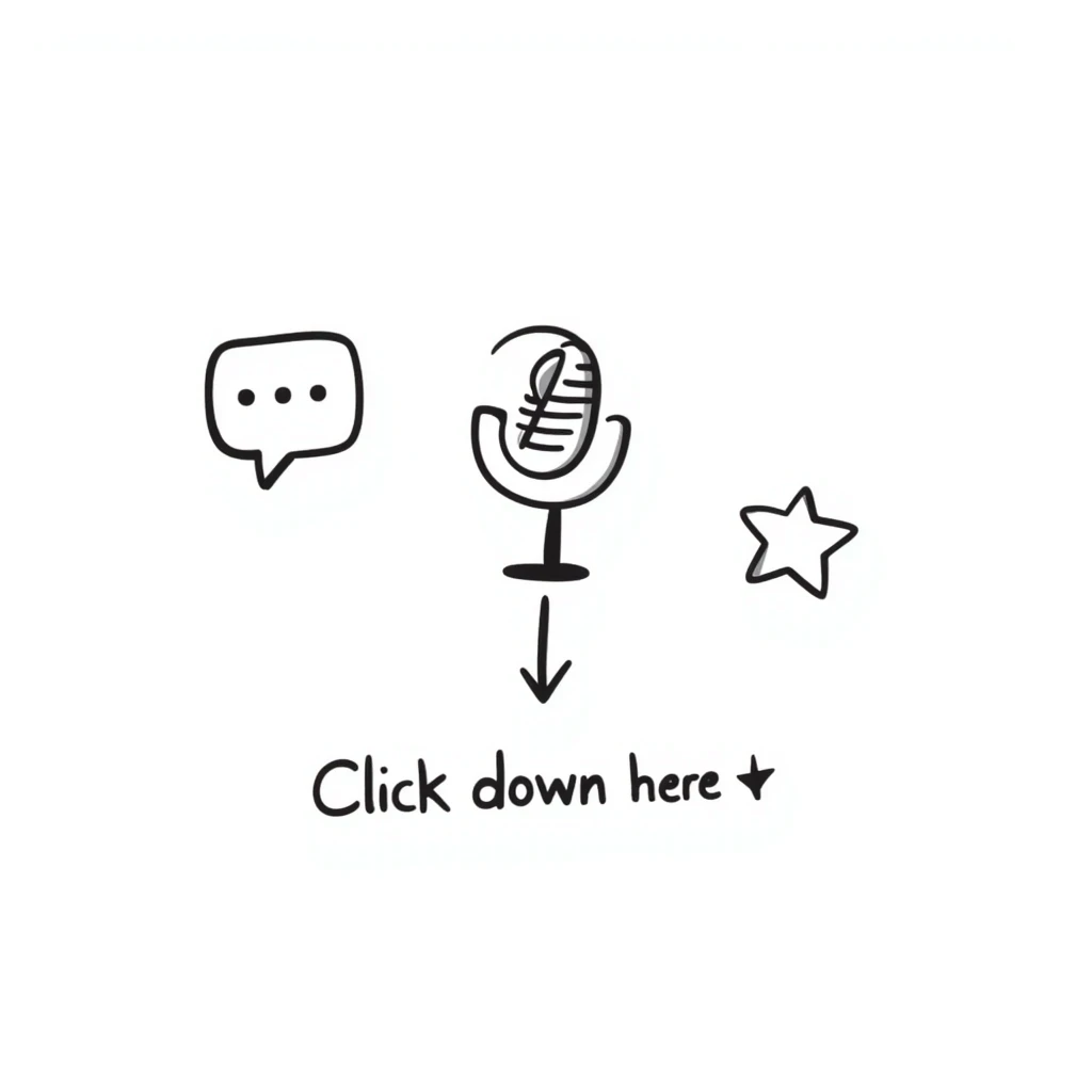 hand-drawn doodle of a chat bubble, a microphone, and a star, with a playful arrow pointing down and the handwritten text: 'Click down here 👇' emoji