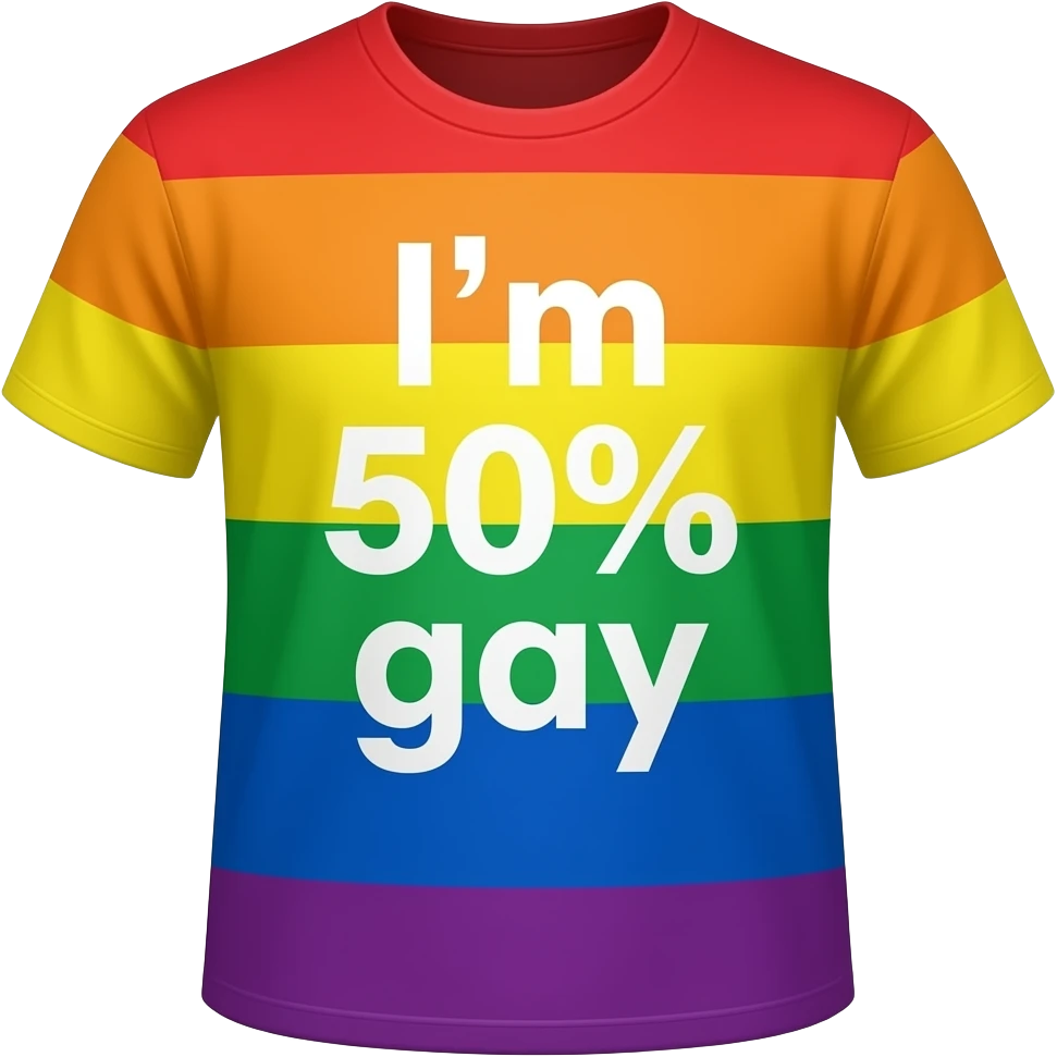 Create a t-shirt emoji saying "I'm 50% gay" make the shirt colour rainbow and the text reversed rainbow emoji