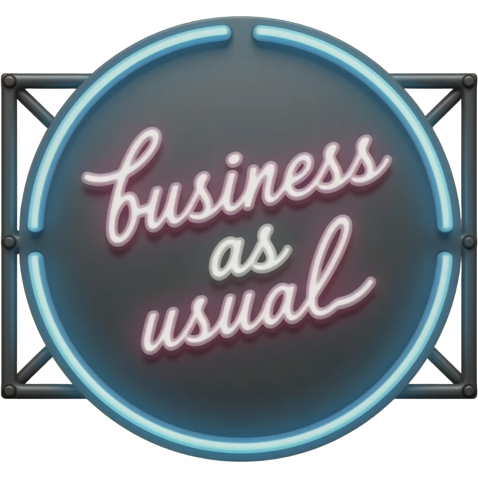 the sentence: business as usual 

in a neon sign emoji