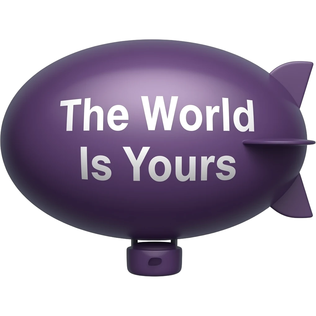 The World Is Yours White TEXT on Dark Purple Blimp emoji
