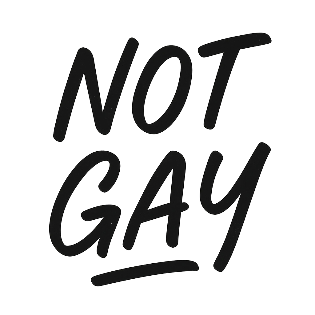 the words NOT GAY in a handwritten black script emoji