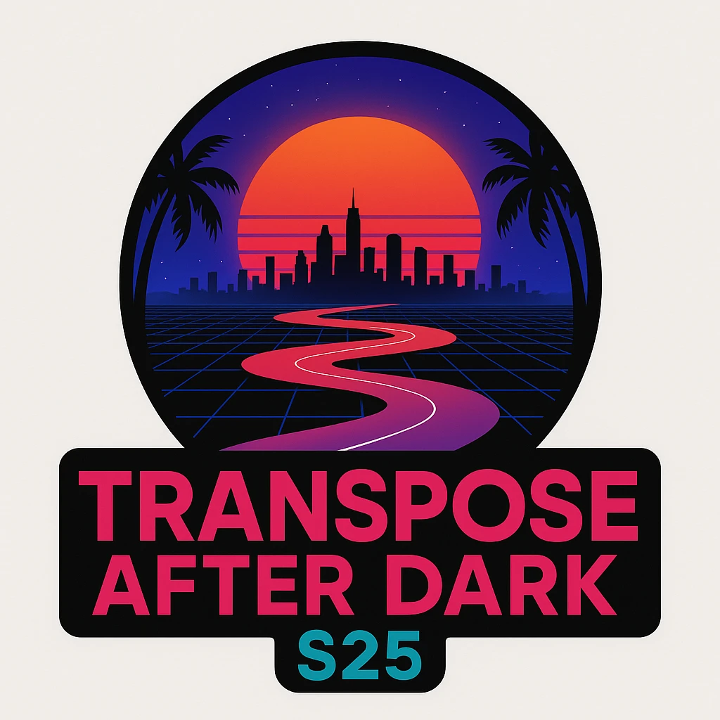 Make a logo with the image above, ADD the wording "TRANSPOSE AFTER DARK S25"  emoji