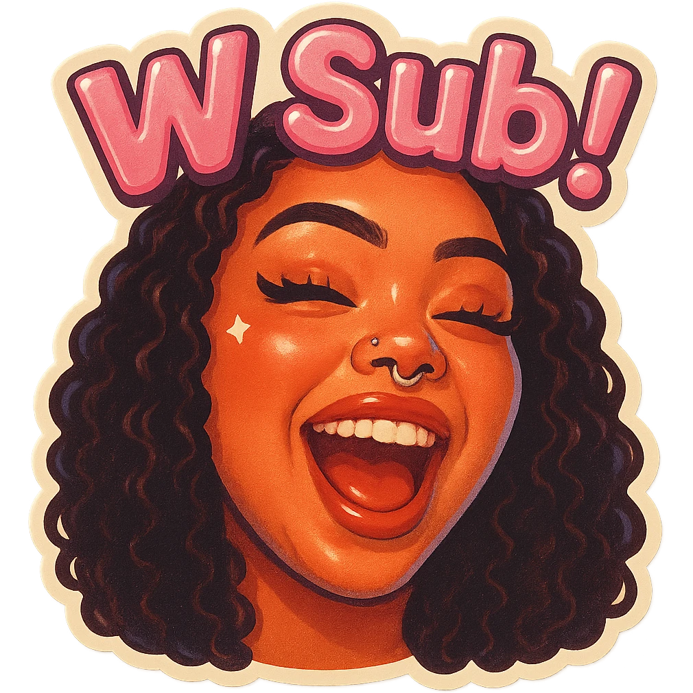 excited 
add the words W Sub!  in pink  emoji