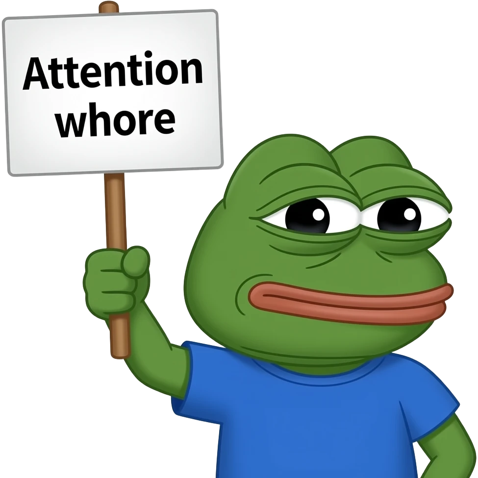 Pepe the frog holding up a sign that says "Attention whore" emoji