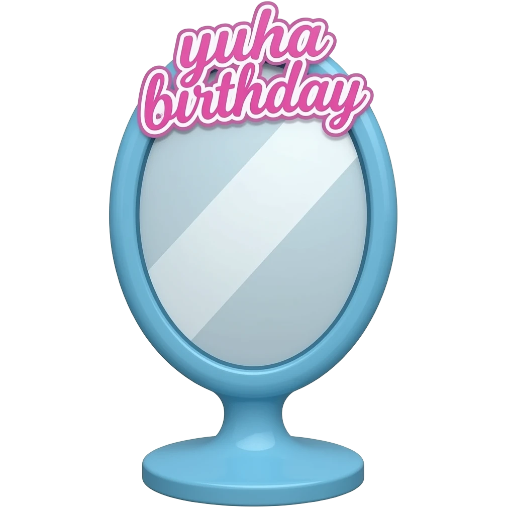 blue pink standing Mirror with text on top yuha birthday , transparent background inspired by barbie colour pallete emoji