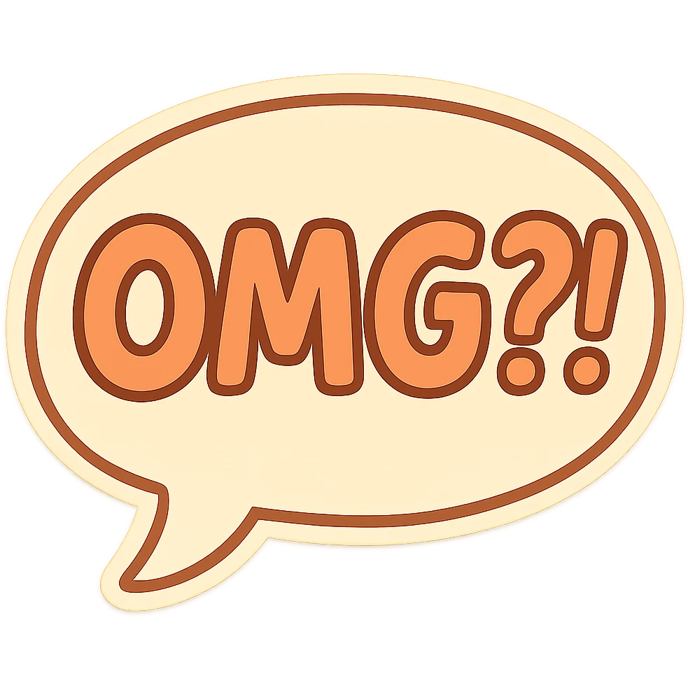 Letters in a big speech-bubble reading "OMG?!" emoji