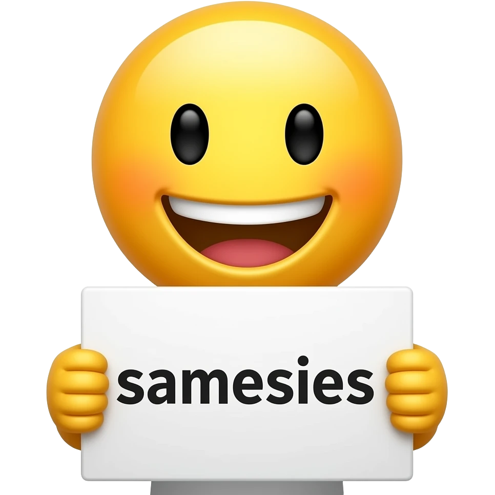 Yellow smiley face holding up a sign that says "samesies emoji