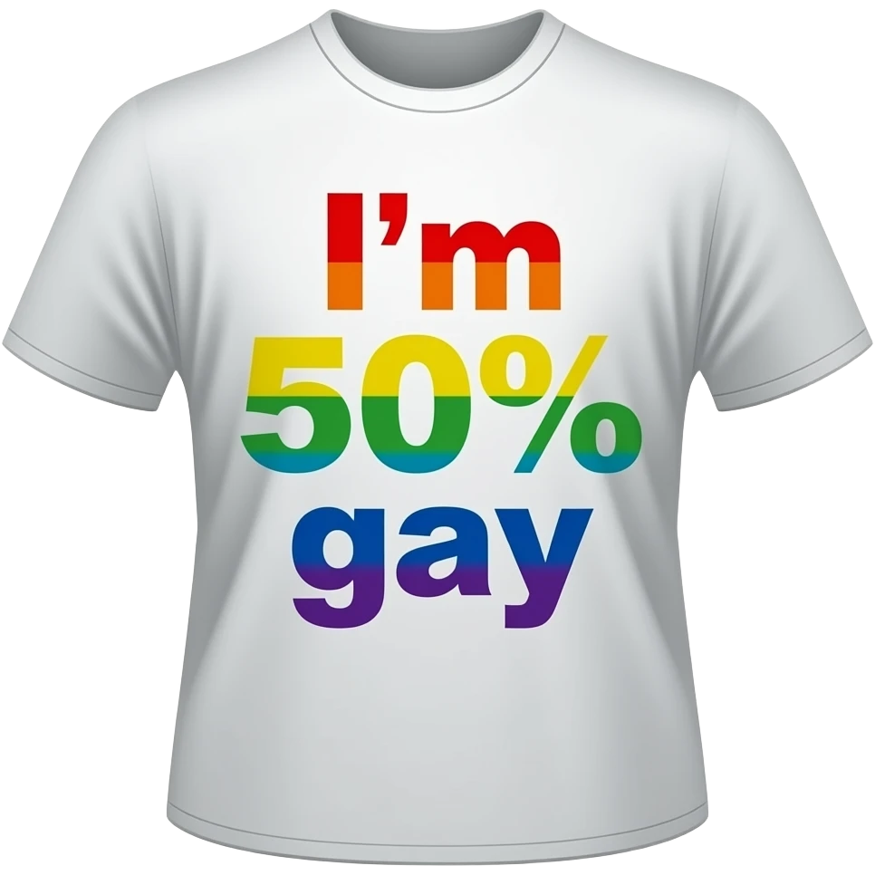 Create a t-shirt emoji saying "I'm 50% gay" make it rainbow emoji