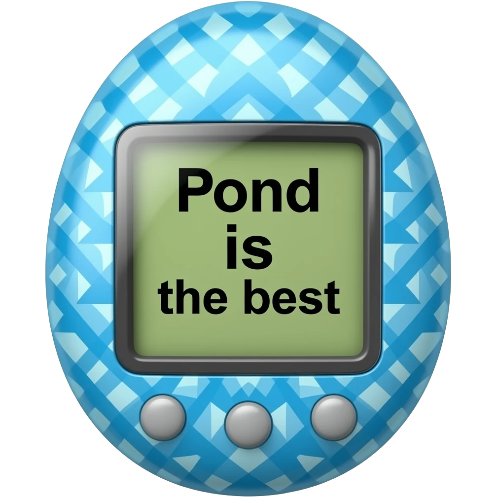blue tamagotchi with geometric patterns on outside that says Pond is the best on the screen in black letters and no words on the outside top part emoji