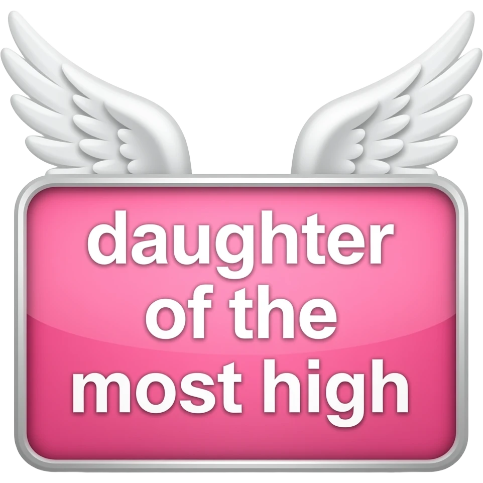 link pink sign and on its written with white font "daughter of the most high" angel white wings behind sign emoji