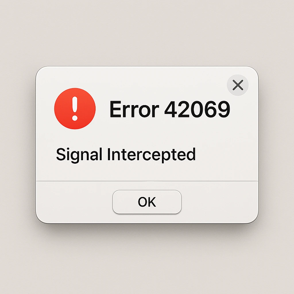 realistic computer error screen GUI with the message 'Error 42069' and 'Signal Intercepted', styled like a modern operating system alert, with subtle gradients and interface elements emoji