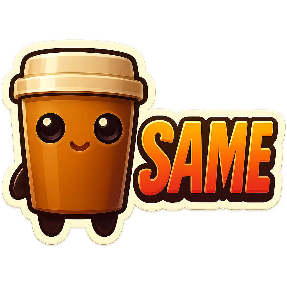 Tall coffee cup, no mouth, giant sign "same" emoji