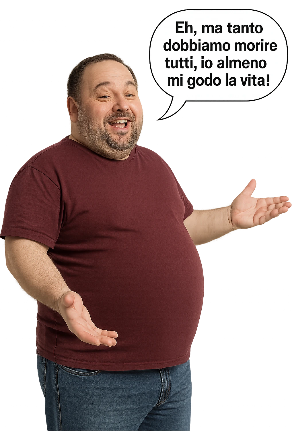 uomo grasso che dice "Eh, ma tanto dobbiamo morire tutti, io almeno mi godo la vita!" immmagini realistiche emoji