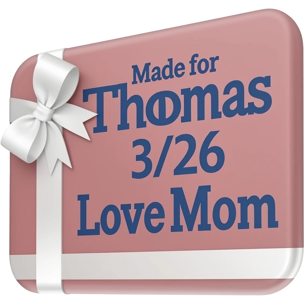 Made for Thomas 3/26 Love Mom emoji