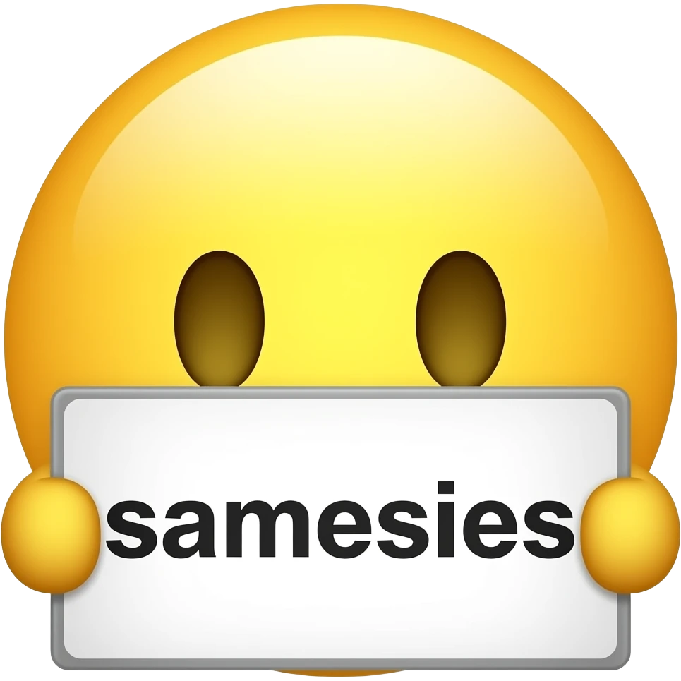 Yellow smiley face holding up a sign that says "samesies" emoji
