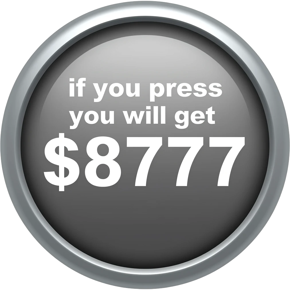 Button that says if you press you will get $8777 emoji