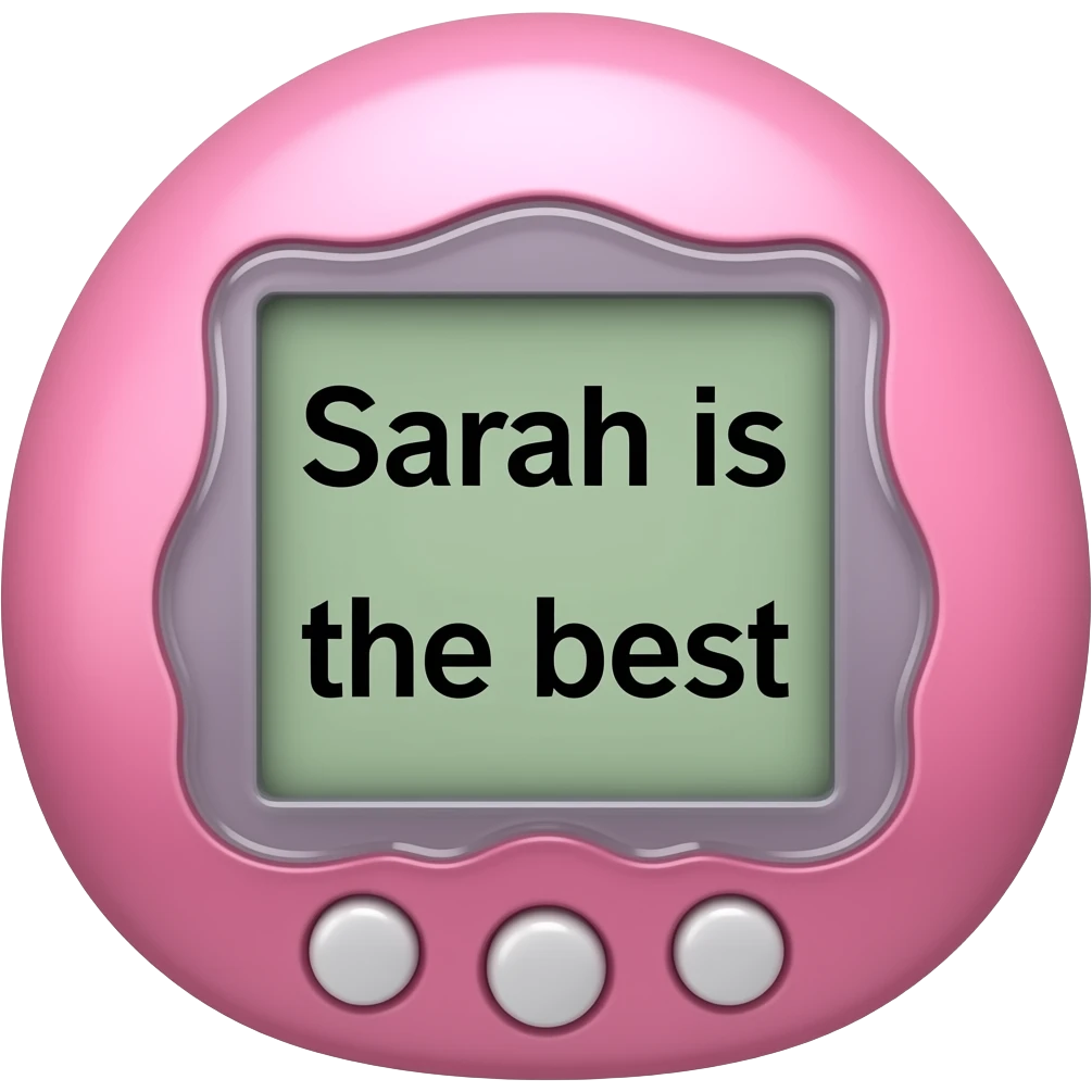 make me a pink tamagotchi that says Sarah is the best on the screen emoji