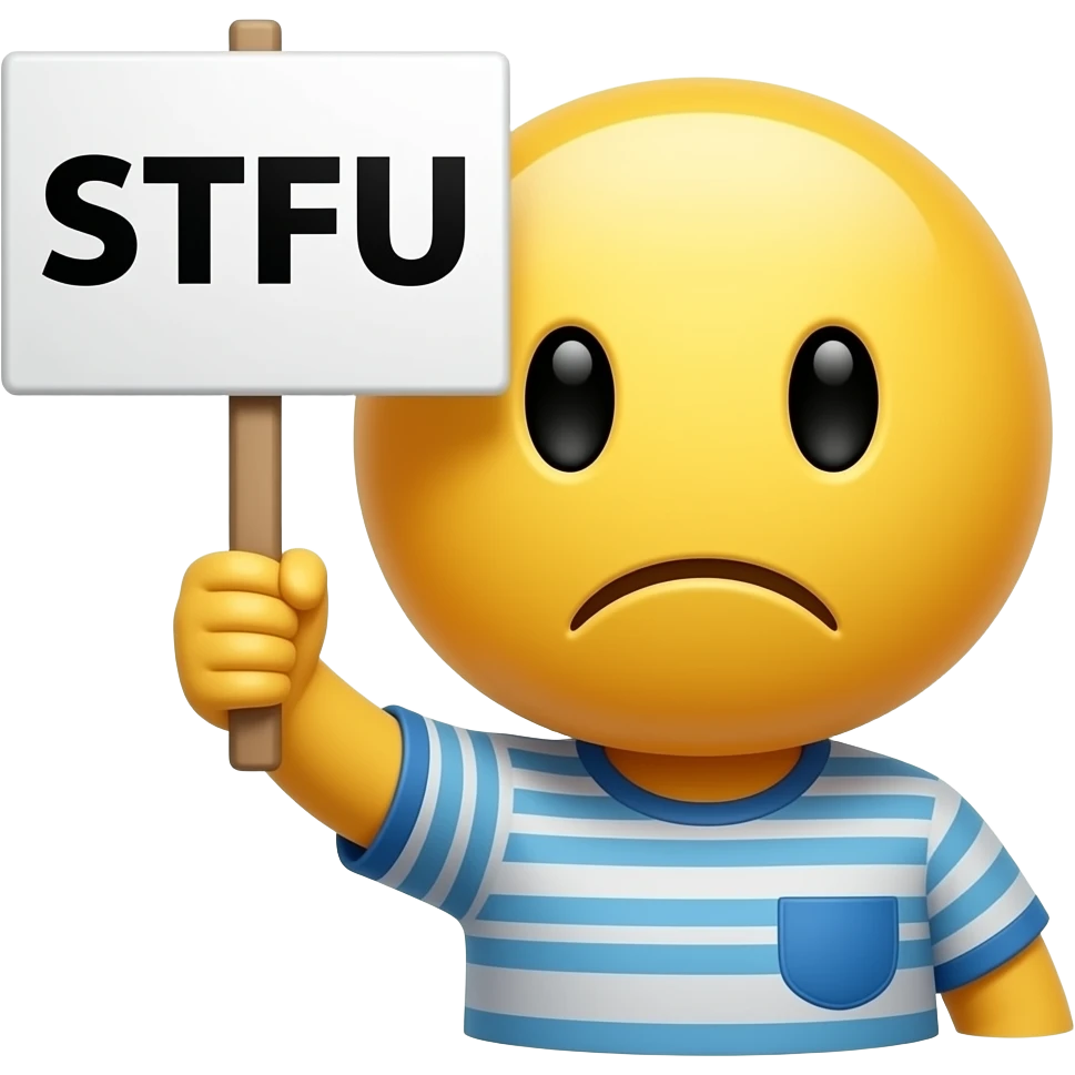 Yellow smiley impatient to you holding up a sign sign that says "stfu" emoji
