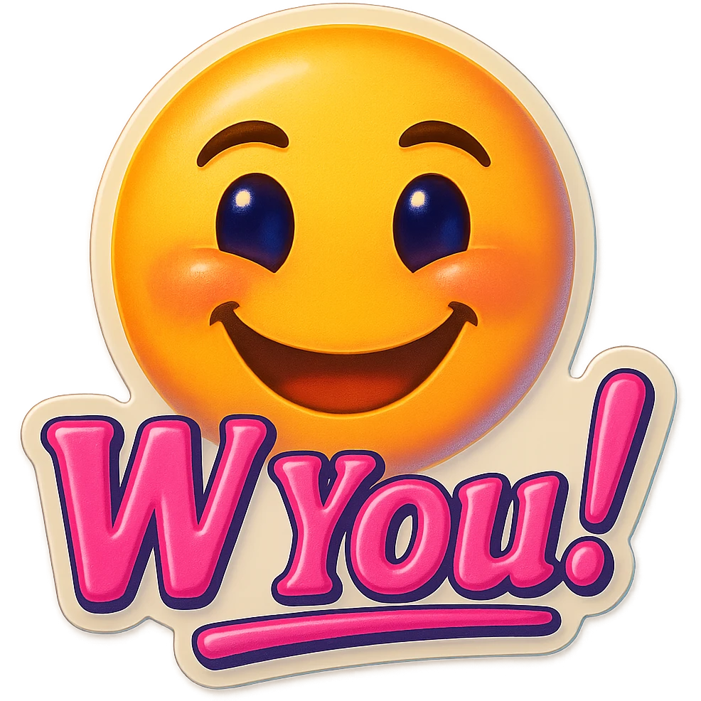 excited smile with mouth closed add the words W You! in pink emoji