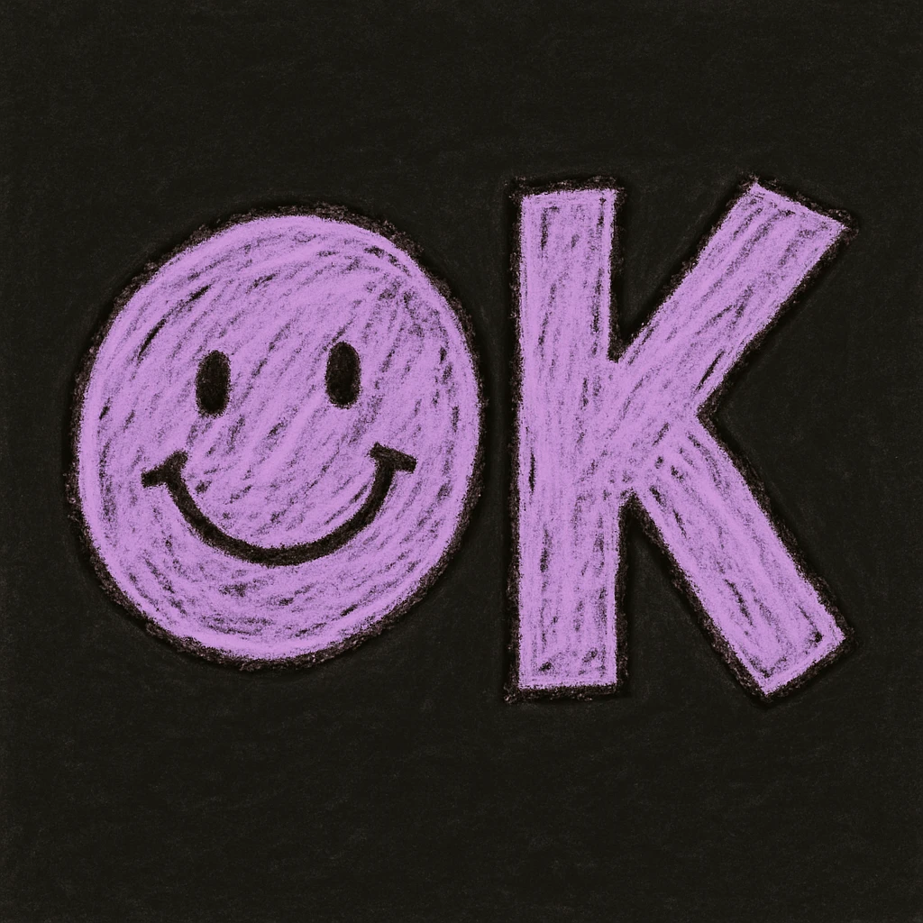 kids' doodle 'OK' emoji, 'O' is a lilac circle with a happy face (black eyes, curved smile), 'K' is bold, blocky, lilac, slightly tilted, chalky pastel hand-drawn style, dark background emoji