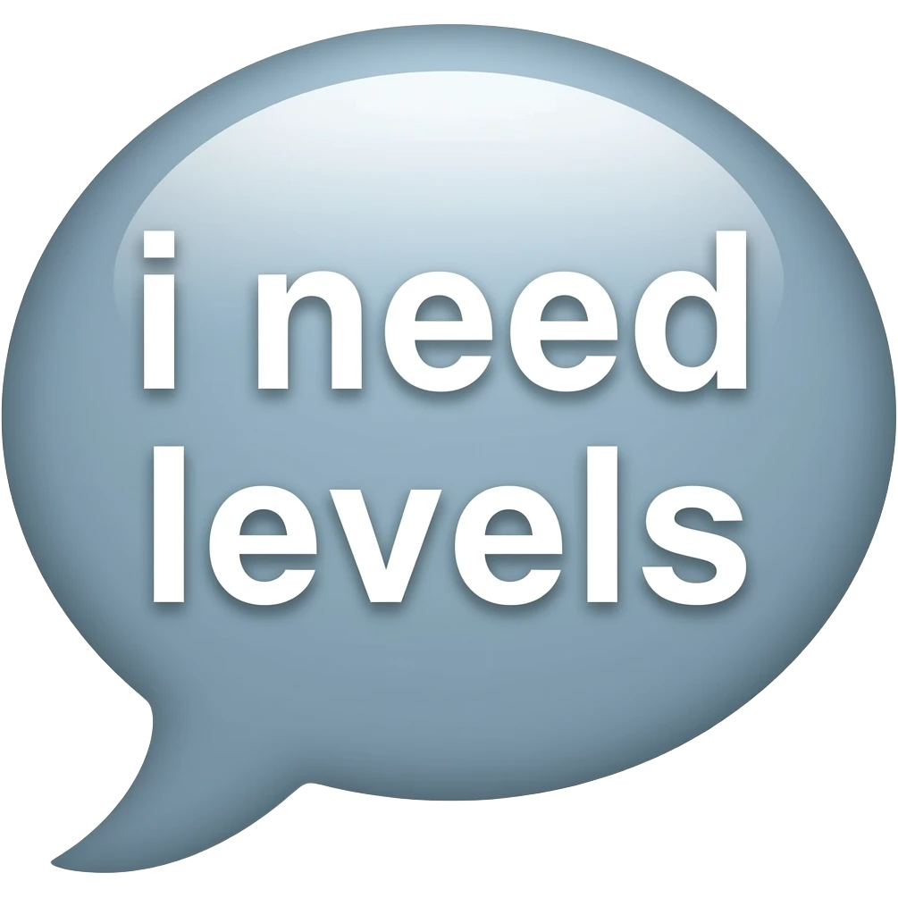 “i need levels” speech bubble emoji