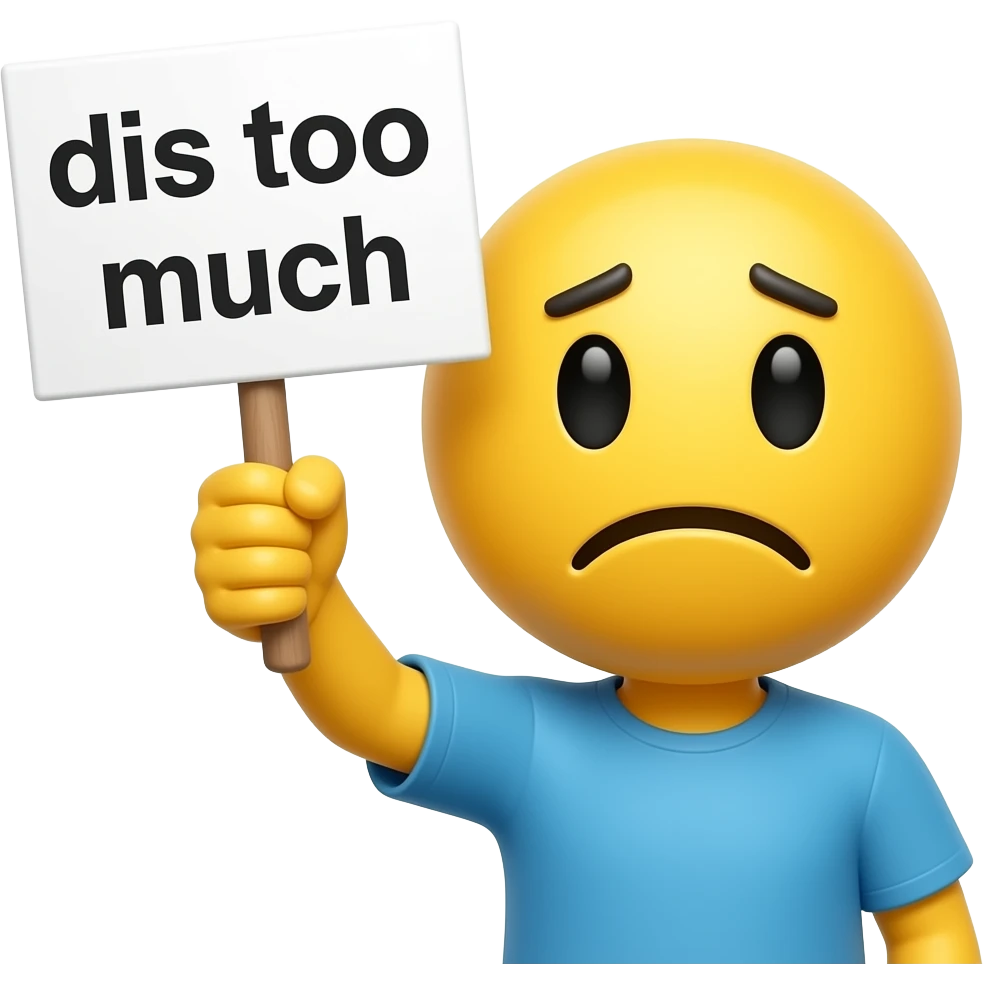 Yellow smiley nervous holding up a sign sign that says "dis too much" emoji