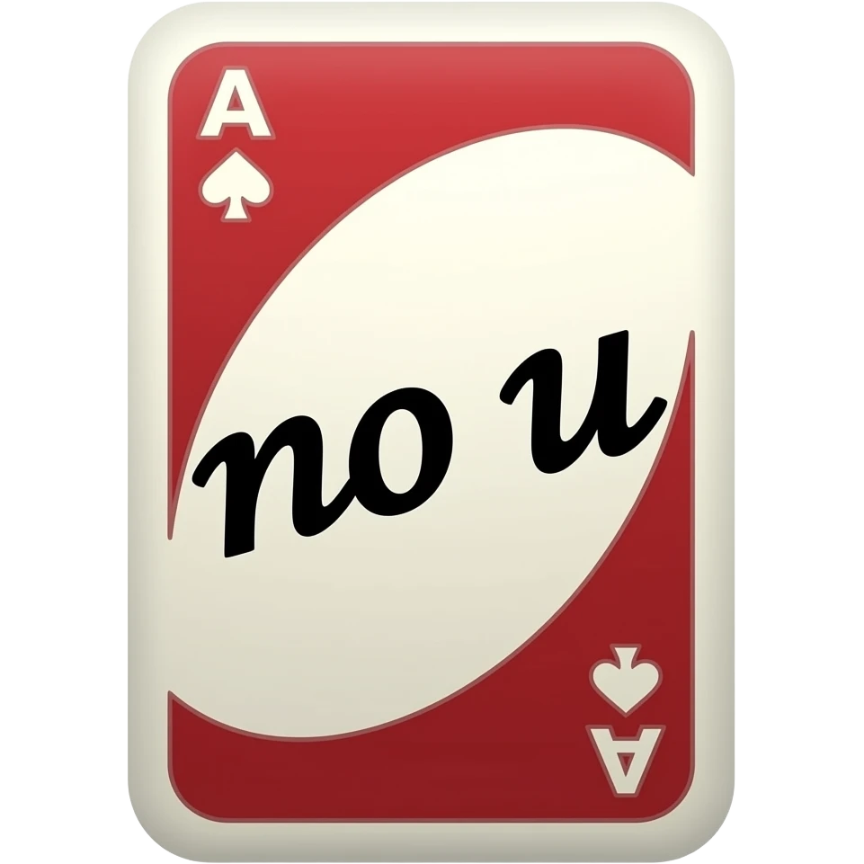 An uno reverse card having *no u* written on it emoji