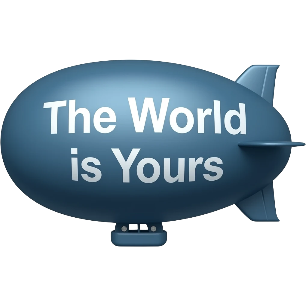 The World is Yours White TEXT on Dark Blue Blimp emoji