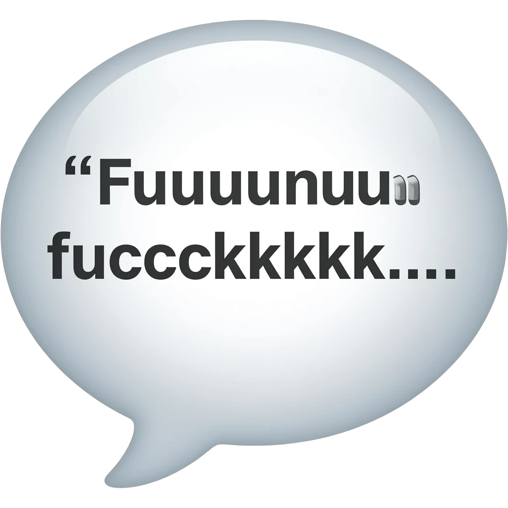 “Fuuuuuuuuuuccccckkkkkk….” speech bubble emoji