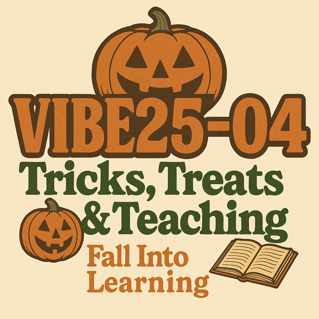 Create a logo that encompasses a retro 80's feel, nostalgic, ALSO RETRO.  Add the words "VIBE25-04: Tricks, Treats & Teaching: Fall Into Learning" emoji