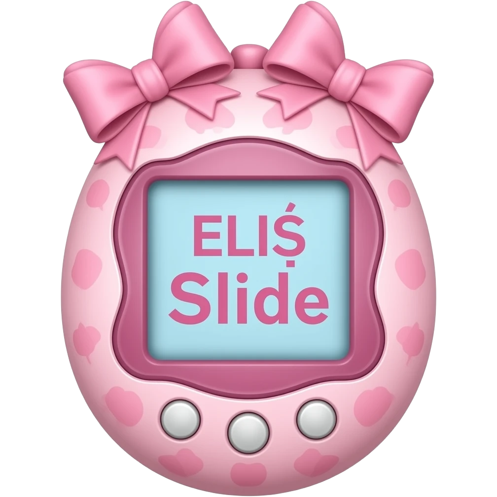 pink tamagotchi inside says ELIŚ Slide with bows emoji