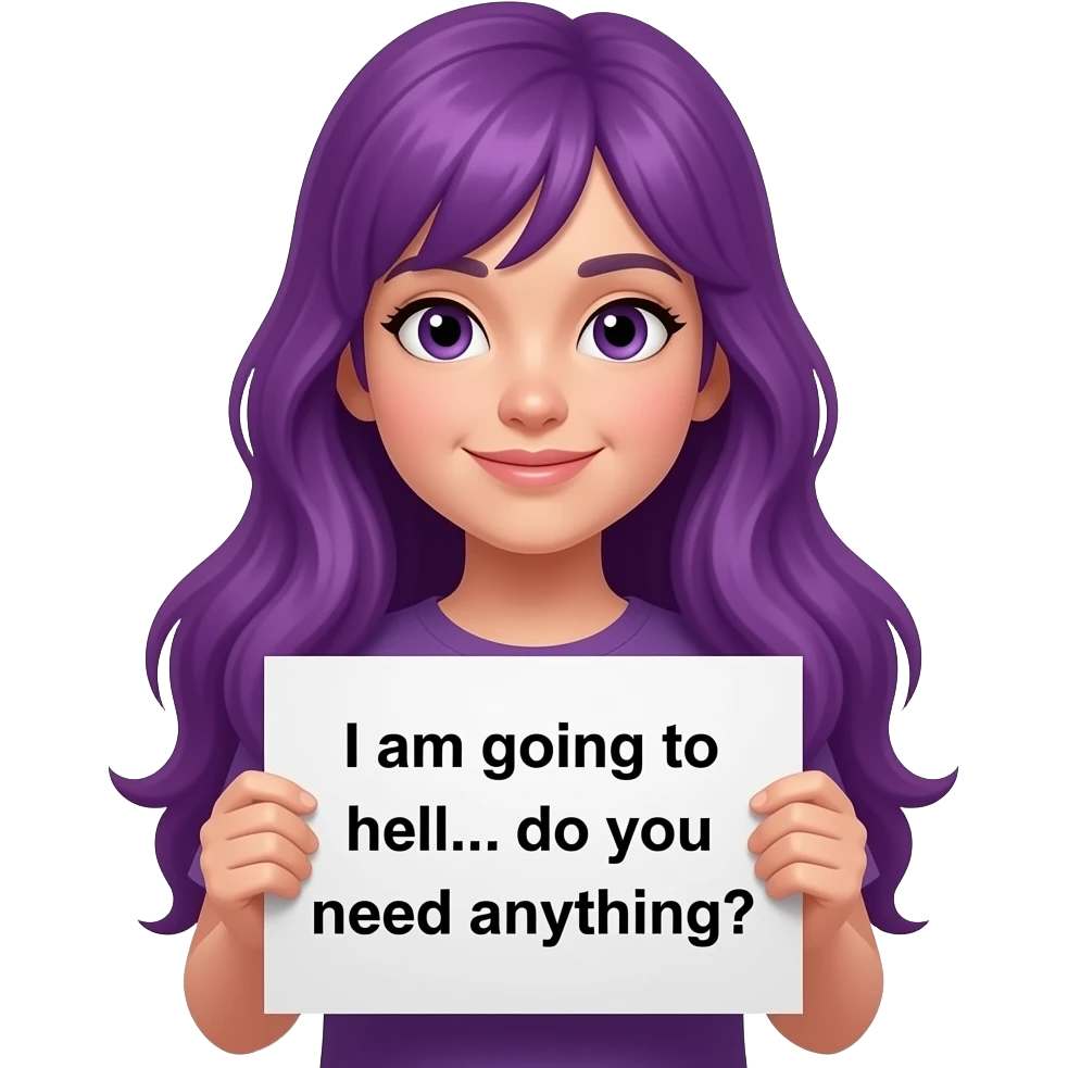 girl with long purple hair holding a ICH FARH ZUR HÖLLE... braucht ihr irgendwas? sign emoji