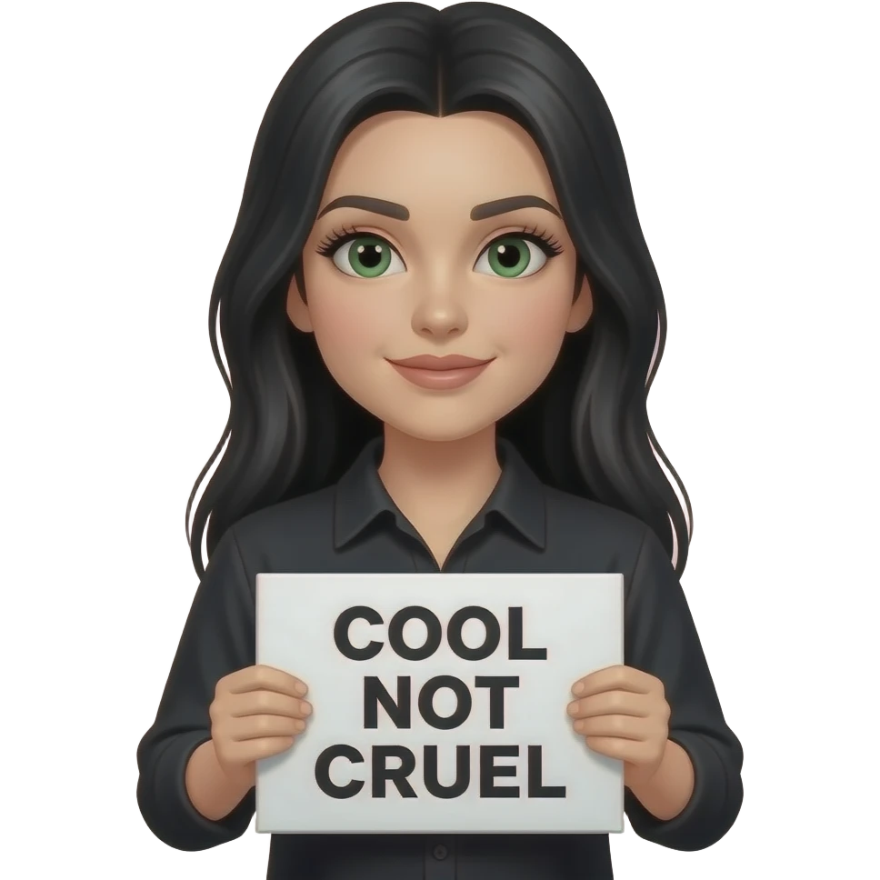 A beautiful woman with long jet black hair and green eyes and pale skin and very long eyelashes wearing a black shirt and holding a sign saying “COOL NOT CRUEL” emoji