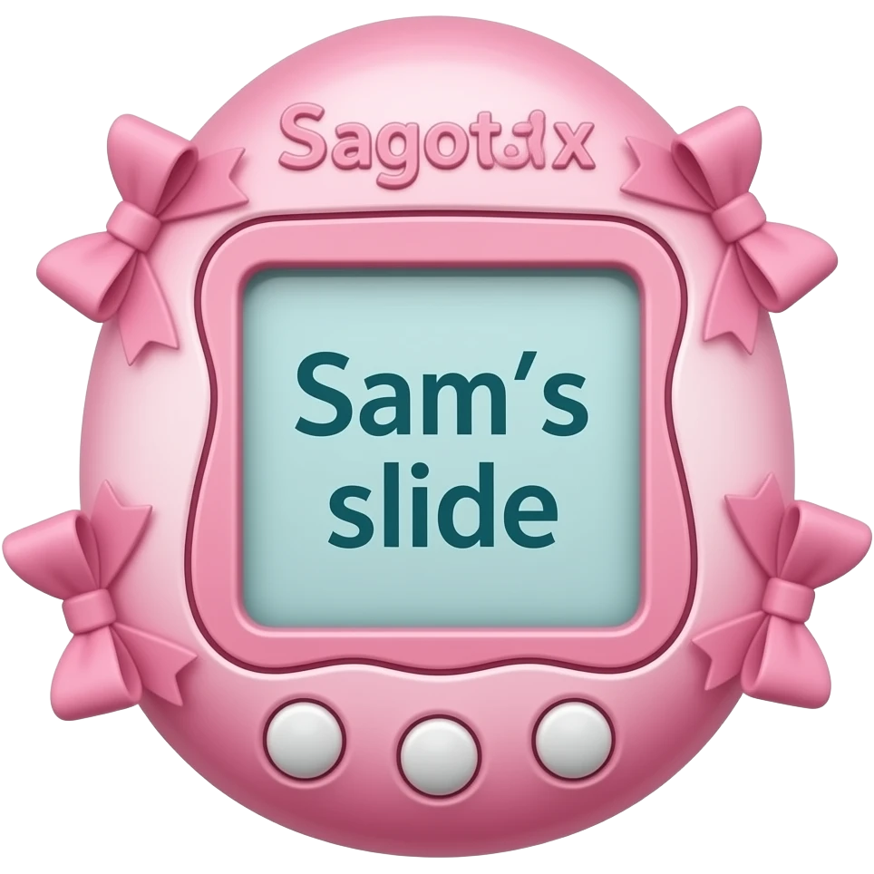 pink tamgotchi that says sam´s slide with bows emoji