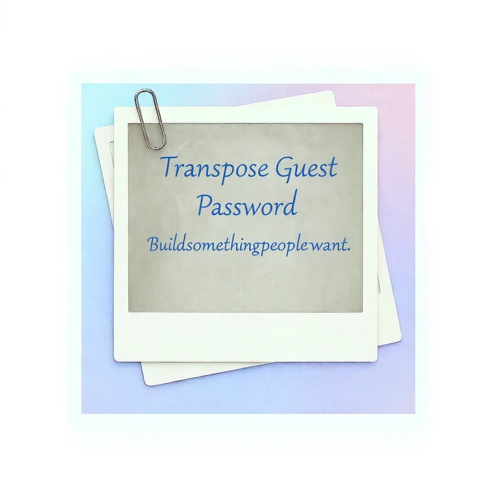 Add the text 'Transpose Guest' in blue cursive above the word 'Password', which is above 'Buildsomethingpeoplewant', all centered inside the polaroid frame. All text should be in blue cursive. Do not add any other images or decorations. Keep the background and frame unchanged. emoji