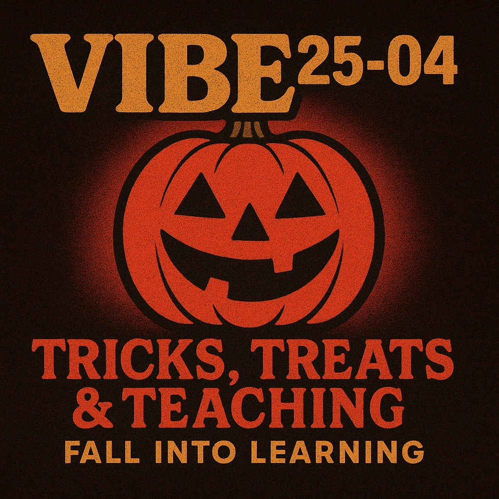 Create a logo that encompasses a retro 80's feel, nostalgic, ALSO RETRO.  Add the words "VIBE25-04: Tricks, Treats & Teaching: Fall Into Learning" emoji