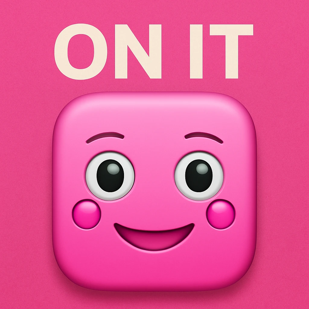 Add a colorful pink background to the emoji with the text 'ON IT' in the style of Apple emojis. Keep the original Apple emoji style and appearance while adding the background color. emoji