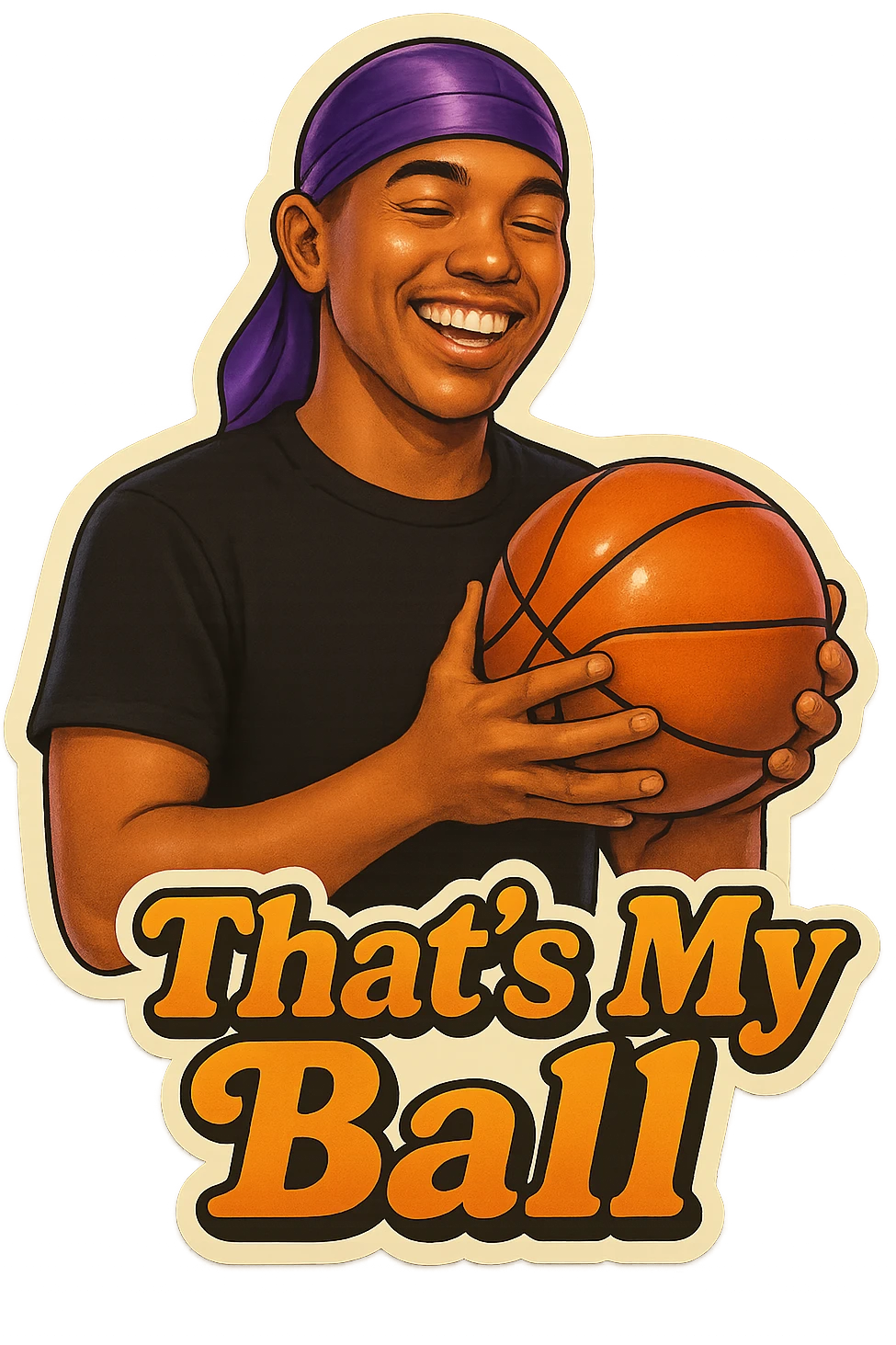 happy 
Holding Basketball with 2 hands
make his shirt Black
Change His durag To Purple
Make it say " That's My Ball  " emoji
