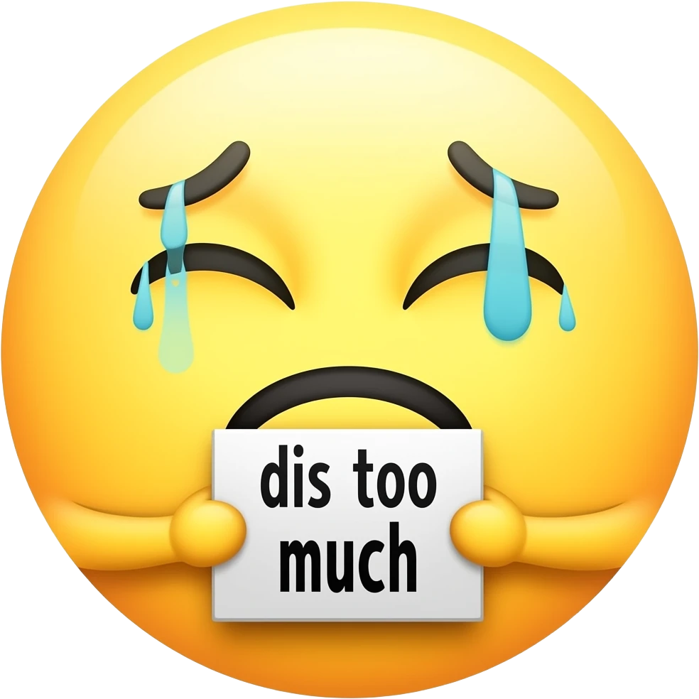Yellow smiley nervous holding up a sign sign that says "dis too much" emoji