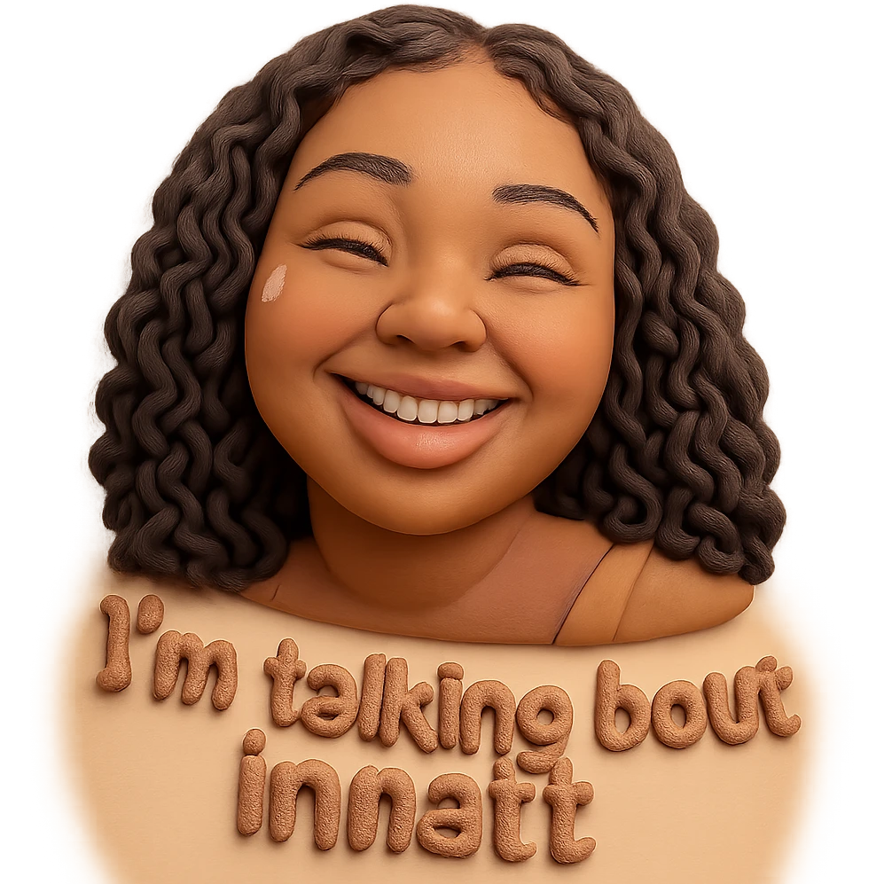 smiling
add the words  I’m talking bout innatt  emoji