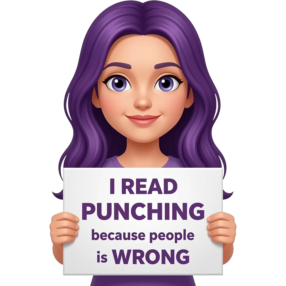 girl with long purple hair holding a I READ because PUNCHING people is WRONG sign emoji