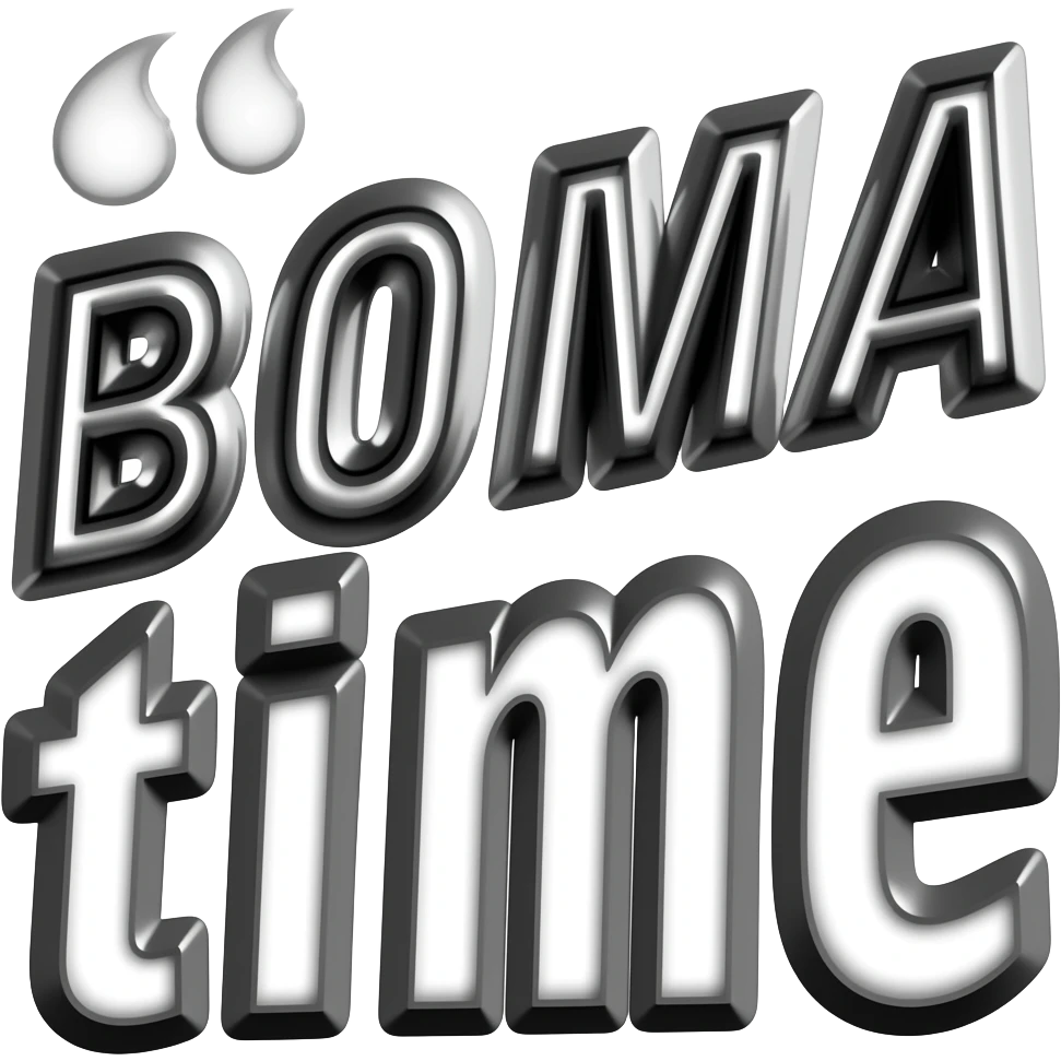 Black and white text saying "BOMA time", the words in top each other emoji