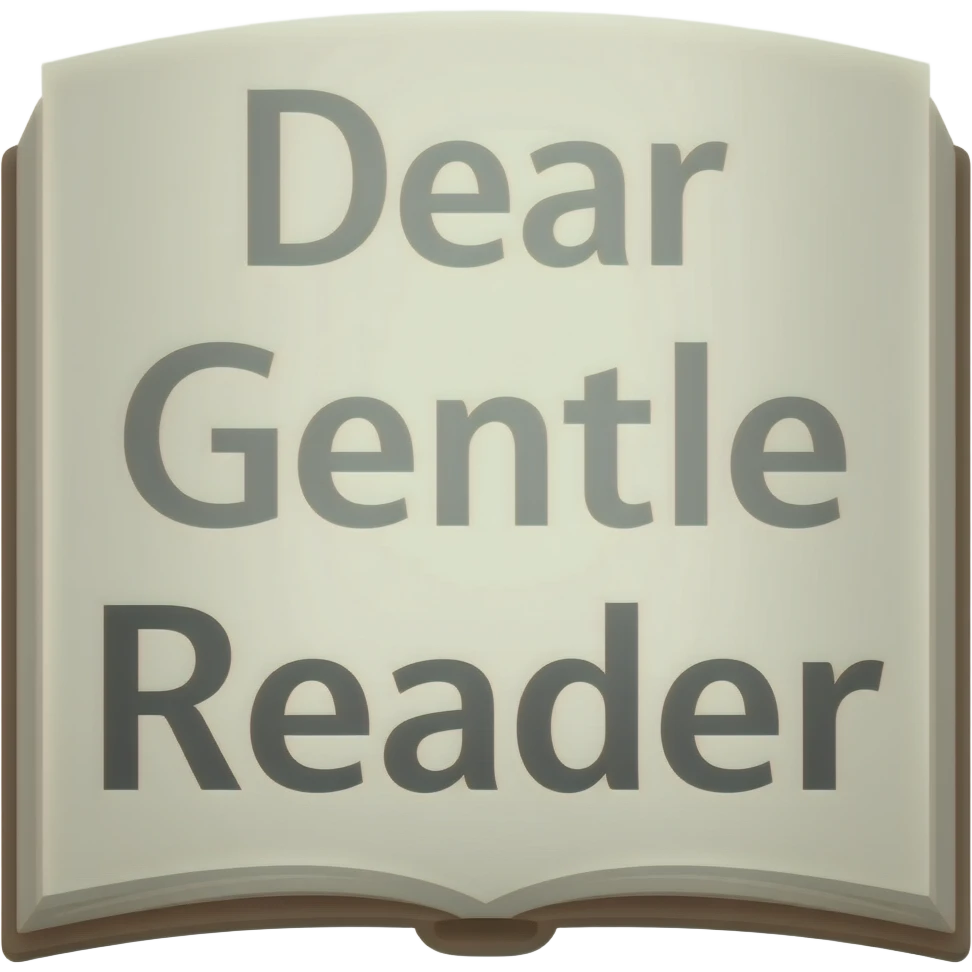 create pretty text that says Dear Gentle Reader, emoji