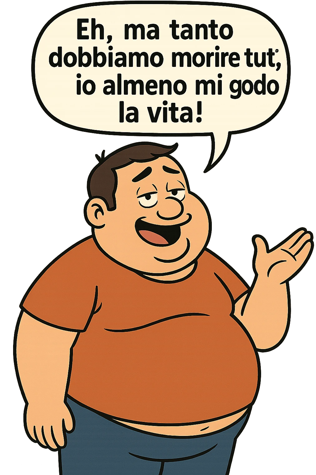 uomo grasso che dice "Eh, ma tanto dobbiamo morire tutti, io almeno mi godo la vita!" emoji