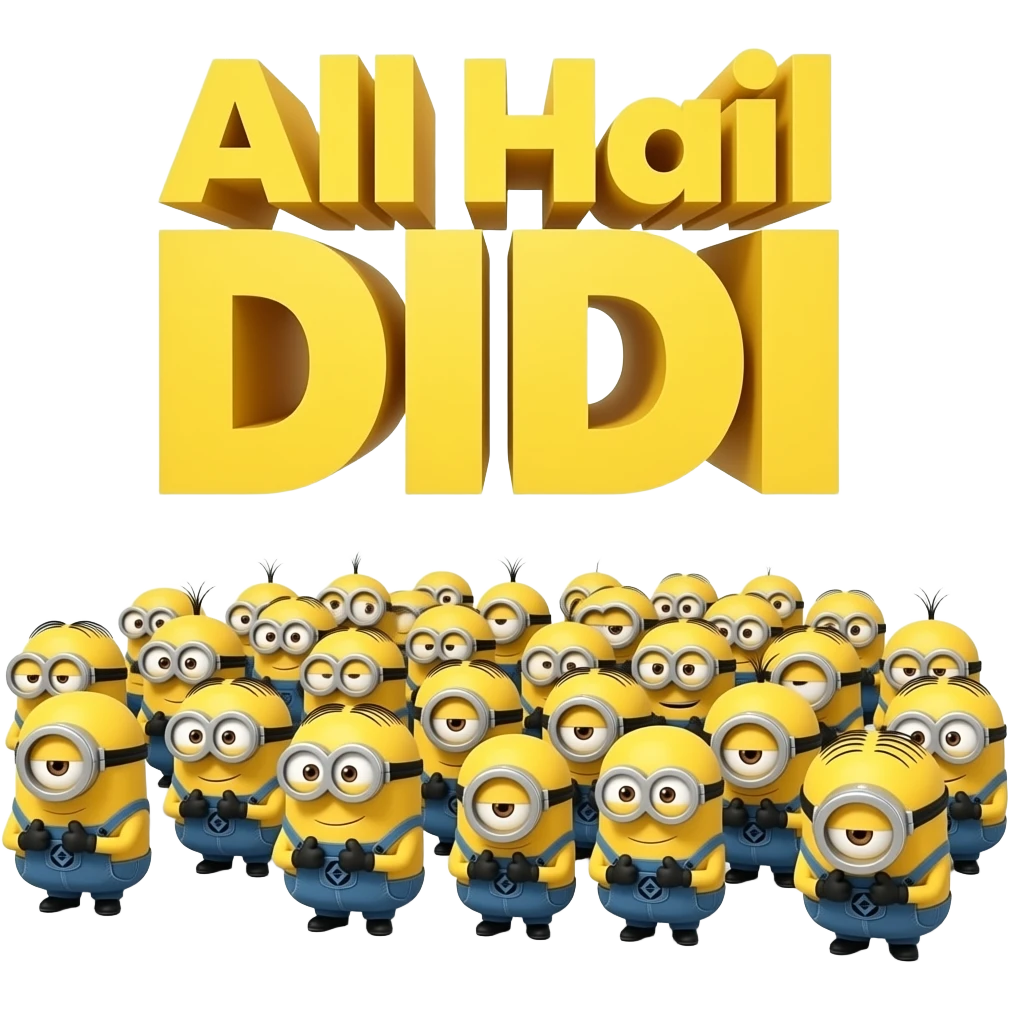 A crowd of minions on their knees bowing with the text All Hail DIDI emoji